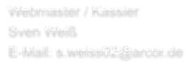 Webmaster / Kassier Sven Weiß E-Mail: s.weiss02@arcor.de